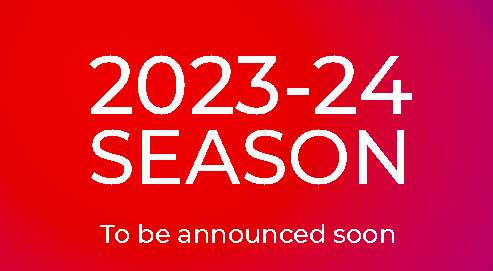 2023 - 2024 season to be announced soon