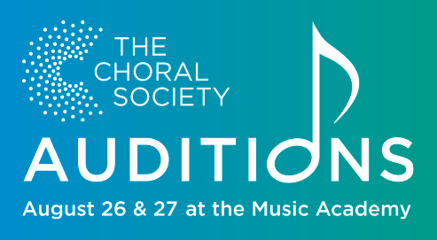 The Choral Society Auditions August 26 & 27 at the Music Academy